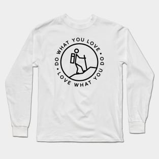 Do what you love, Love what you do! Long Sleeve T-Shirt